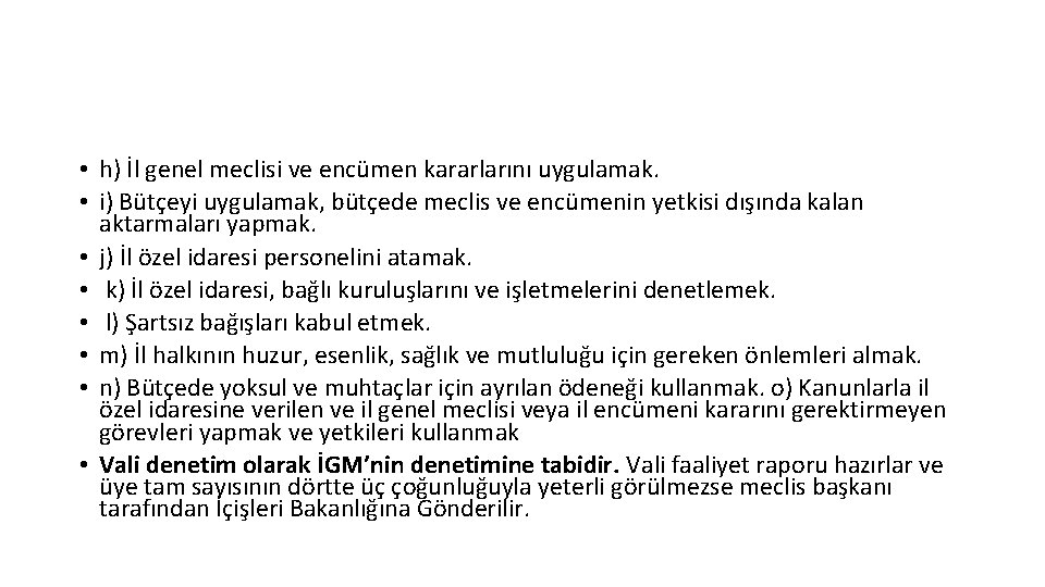  • h) İl genel meclisi ve encümen kararlarını uygulamak. • i) Bütçeyi uygulamak,