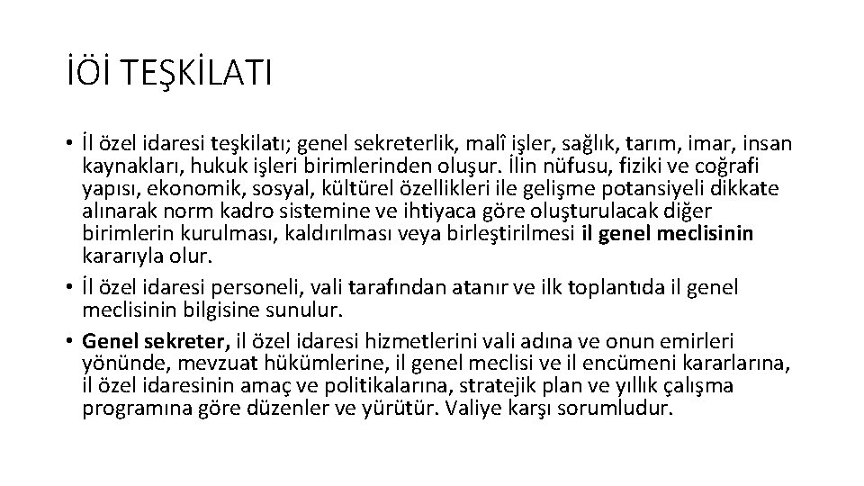 İÖİ TEŞKİLATI • İl özel idaresi teşkilatı; genel sekreterlik, malî işler, sağlık, tarım, imar,