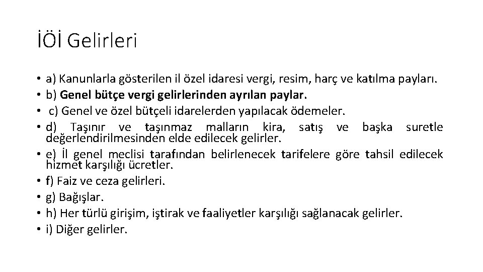 İÖİ Gelirleri • • • a) Kanunlarla gösterilen il özel idaresi vergi, resim, harç