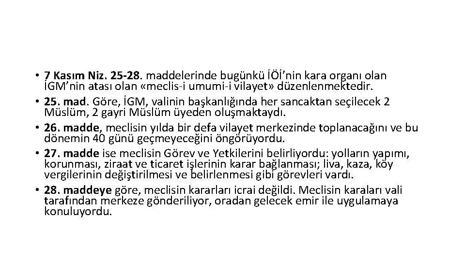  • 7 Kasım Niz. 25 -28. maddelerinde bugünkü İÖİ’nin kara organı olan İGM’nin