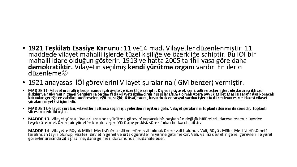  • 1921 Teşkilatı Esasiye Kanunu: 11 ve 14 mad. Vilayetler düzenlenmiştir. 11 maddede