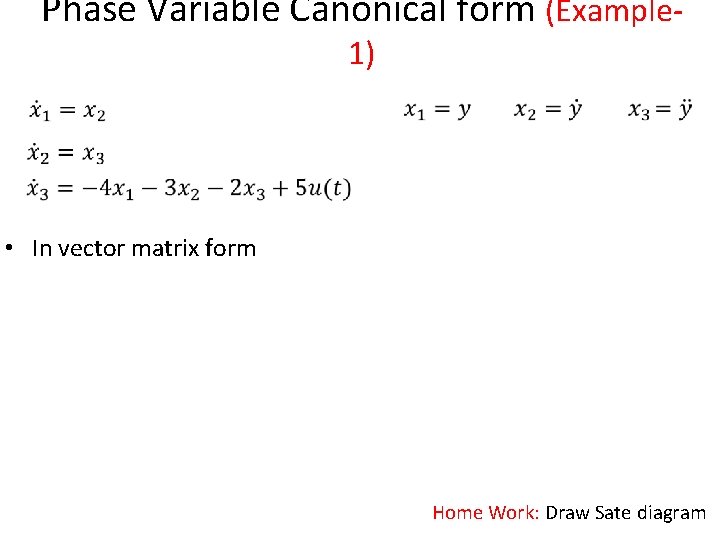 Phase Variable Canonical form (Example 1) • In vector matrix form Home Work: Draw