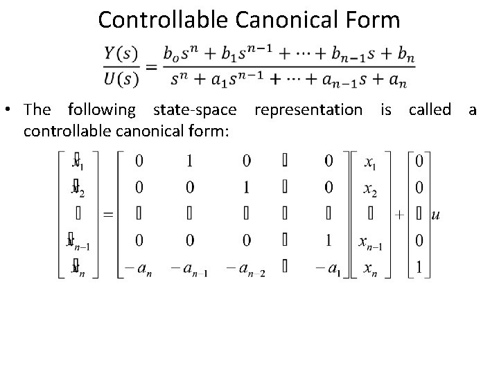 Controllable Canonical Form • The following state-space representation is called a controllable canonical form: