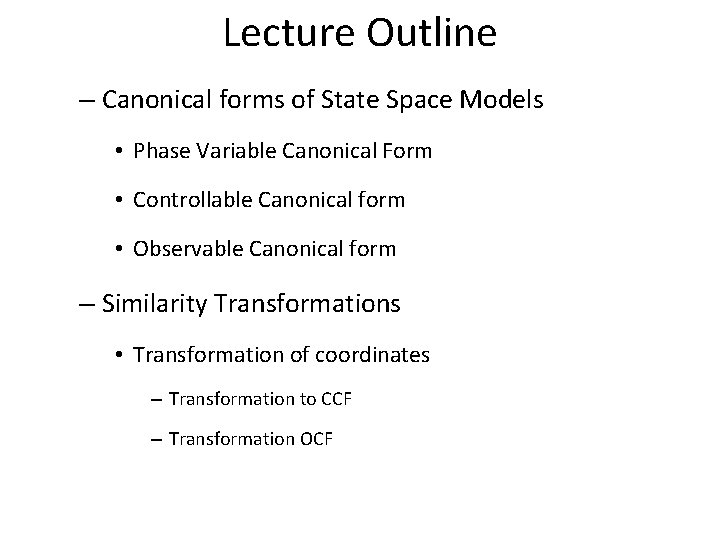 Lecture Outline – Canonical forms of State Space Models • Phase Variable Canonical Form