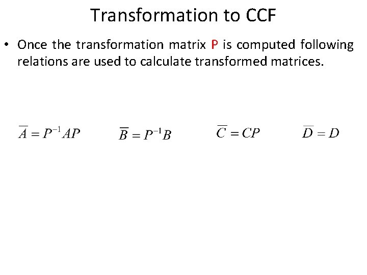 Transformation to CCF • Once the transformation matrix P is computed following relations are