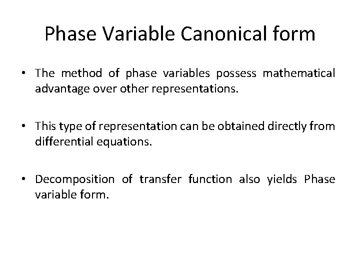Phase Variable Canonical form • The method of phase variables possess mathematical advantage over