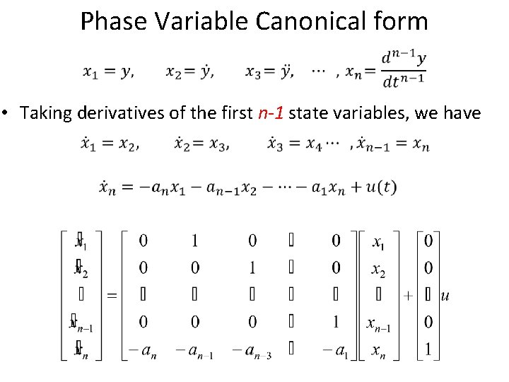 Phase Variable Canonical form • Taking derivatives of the first n-1 state variables, we