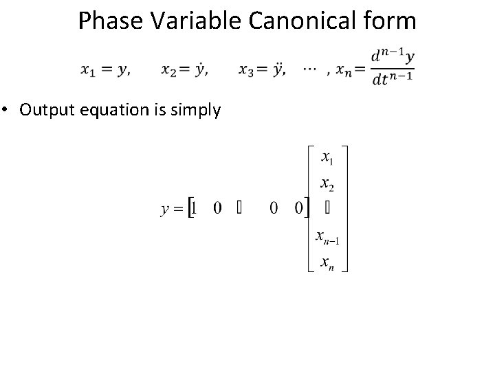 Phase Variable Canonical form • Output equation is simply 