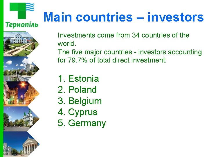 Main countries – investors Investments come from 34 countries of the world. The five