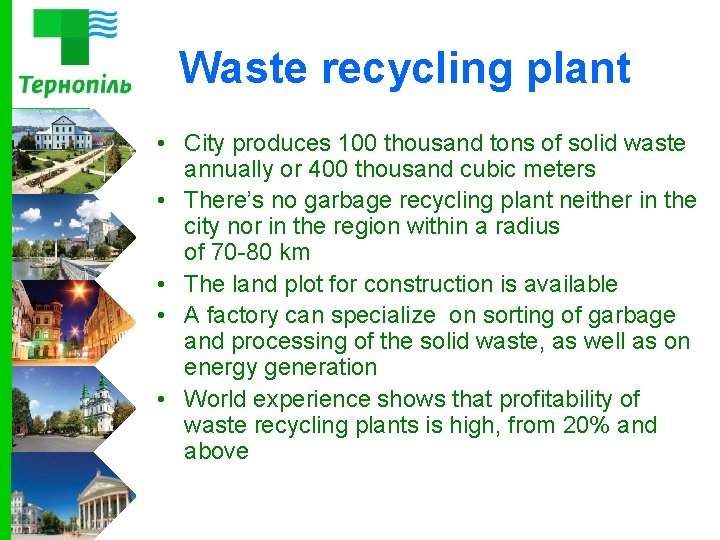 Waste recycling plant • City produces 100 thousand tons of solid waste annually or