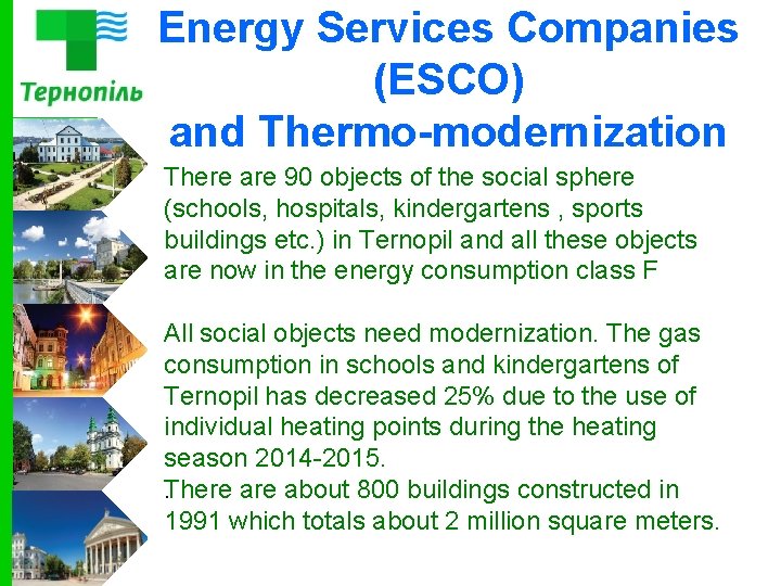 Energy Services Companies (ESCO) and Thermo-modernization There are 90 objects of the social sphere