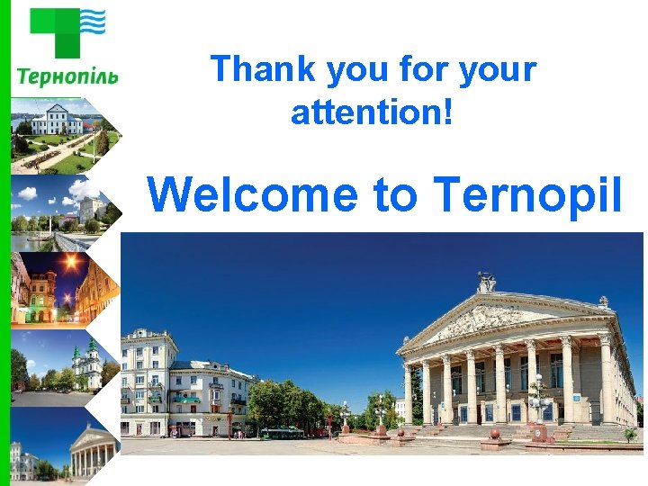 Thank you for your attention! Welcome to Ternopil 