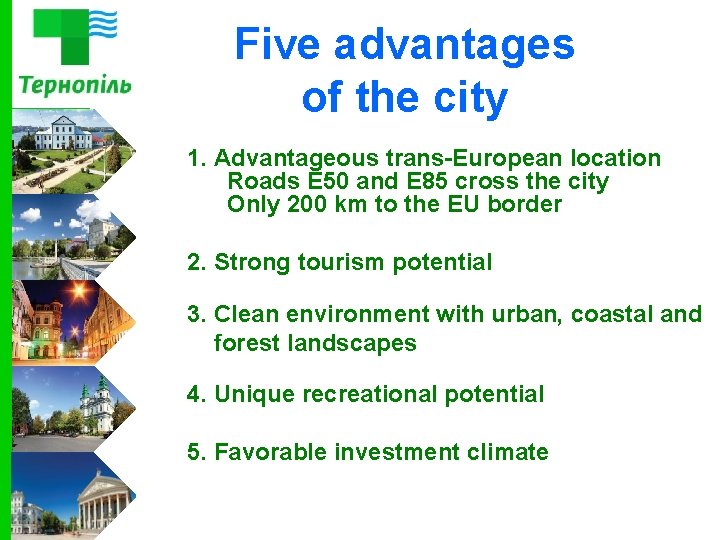 Five advantages of the city 1. Advantageous trans-European location Roads E 50 and E