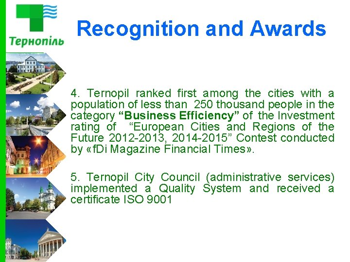 Recognition and Awards 4. Ternopil ranked first among the cities with a population of