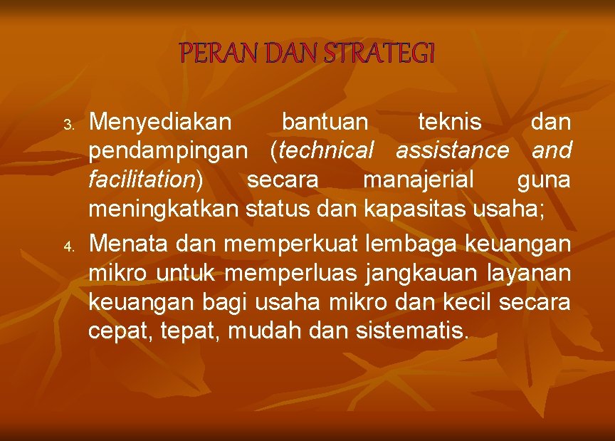 PERAN DAN STRATEGI 3. 4. Menyediakan bantuan teknis dan pendampingan (technical assistance and facilitation)