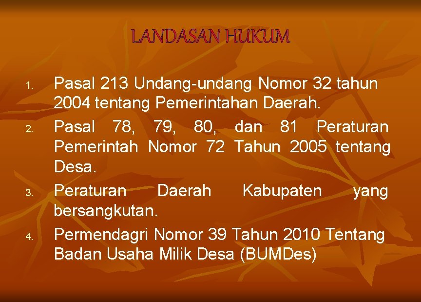 LANDASAN HUKUM 1. 2. 3. 4. Pasal 213 Undang-undang Nomor 32 tahun 2004 tentang