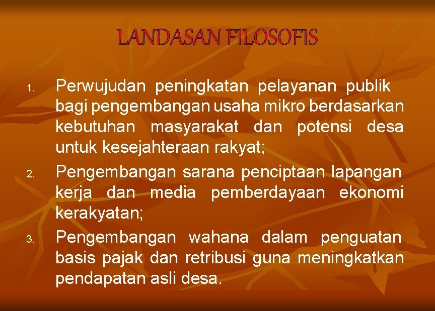 LANDASAN FILOSOFIS 1. 2. 3. Perwujudan peningkatan pelayanan publik bagi pengembangan usaha mikro berdasarkan