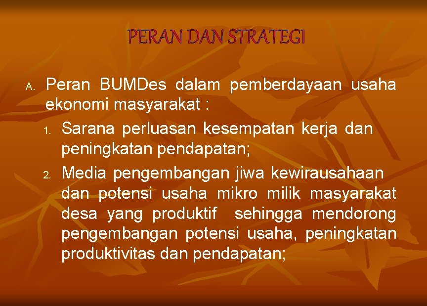 PERAN DAN STRATEGI A. Peran BUMDes dalam pemberdayaan usaha ekonomi masyarakat : 1. Sarana