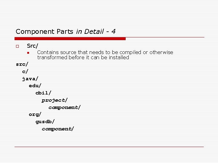 Component Parts in Detail - 4 o Src/ n Contains source that needs to