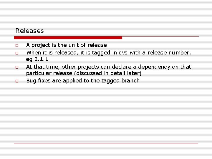 Releases o o A project is the unit of release When it is released,