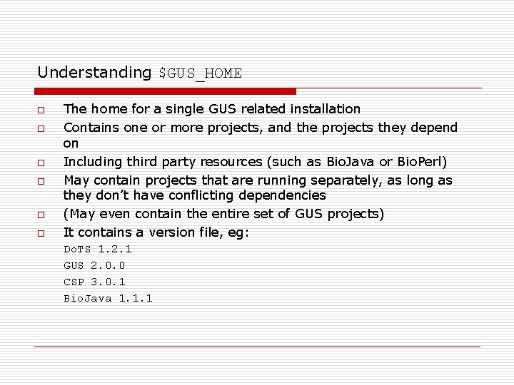 Understanding $GUS_HOME o o o The home for a single GUS related installation Contains