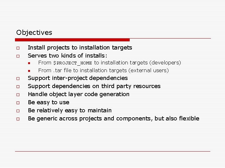 Objectives o o o o Install projects to installation targets Serves two kinds of