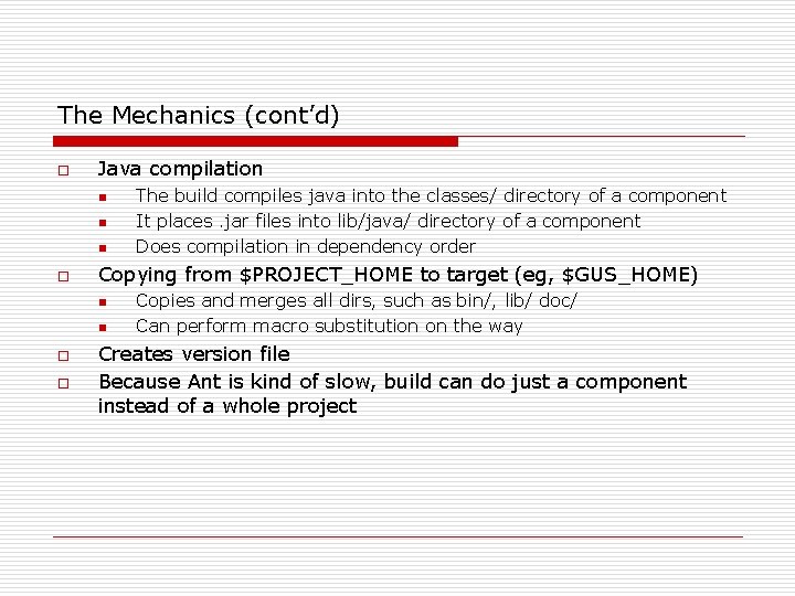 The Mechanics (cont’d) o Java compilation n o Copying from $PROJECT_HOME to target (eg,
