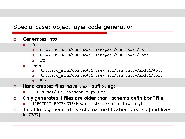 Special case: object layer code generation o Generates into: n Perl: o o o