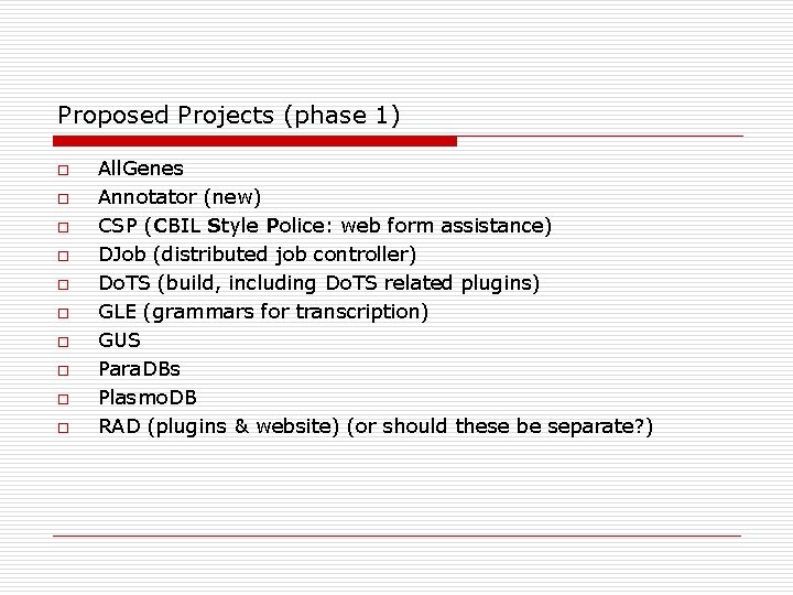 Proposed Projects (phase 1) o o o o o All. Genes Annotator (new) CSP