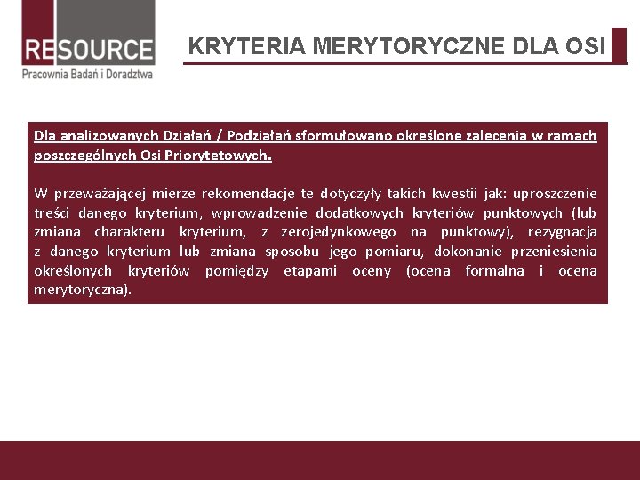 KRYTERIA MERYTORYCZNE DLA OSI Dla analizowanych Działań / Podziałań sformułowano określone zalecenia w ramach