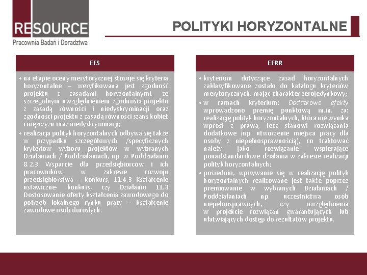 POLITYKI HORYZONTALNE EFS EFRR • na etapie oceny merytorycznej stosuje się kryteria horyzontalne –