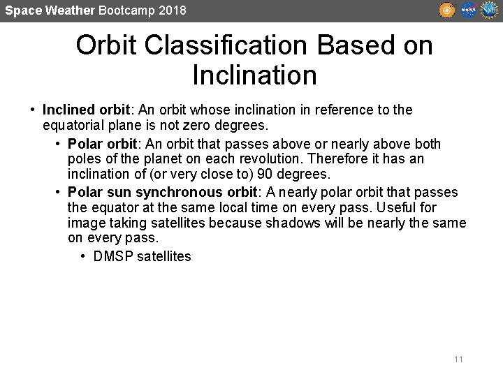 Space Weather Bootcamp 2018 Orbit Classification Based on Inclination • Inclined orbit: An orbit