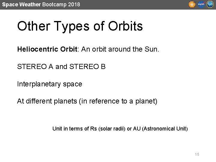 Space Weather Bootcamp 2018 Other Types of Orbits Heliocentric Orbit: An orbit around the