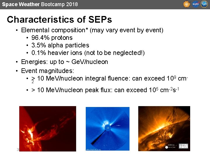 Space Weather Bootcamp 2018 Characteristics of SEPs • Elemental composition* (may vary event by