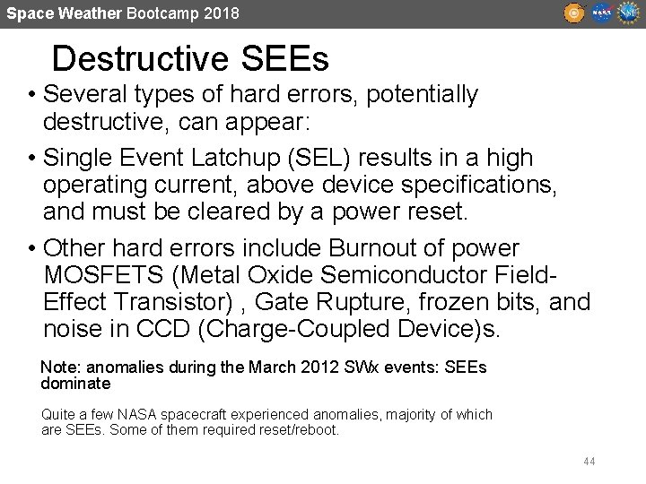 Space Weather Bootcamp 2018 Destructive SEEs • Several types of hard errors, potentially destructive,