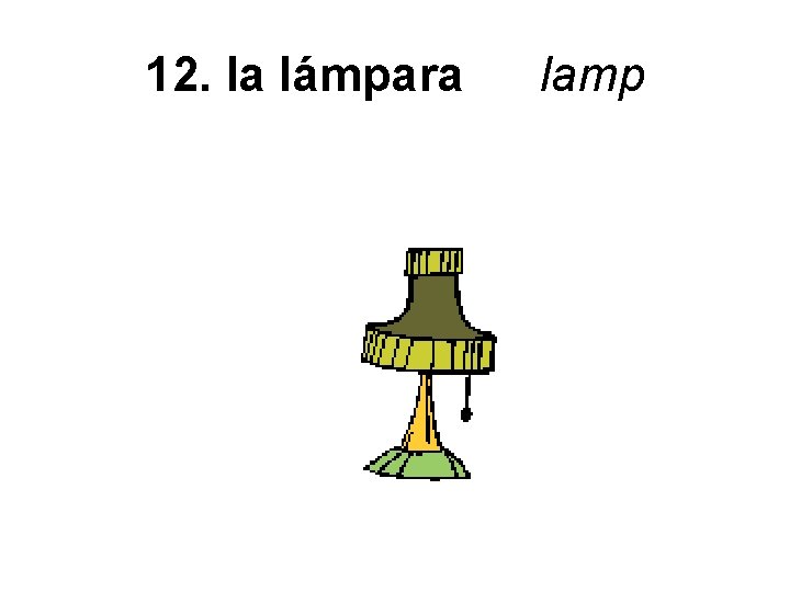 12. la lámpara lamp 