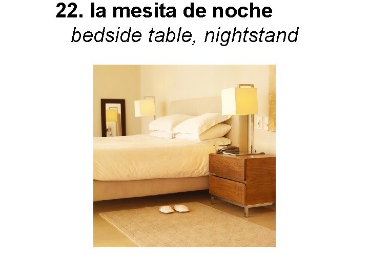 22. la mesita de noche bedside table, nightstand 