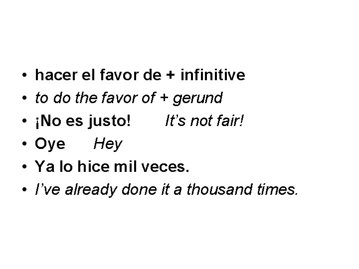  • • • hacer el favor de + infinitive to do the favor