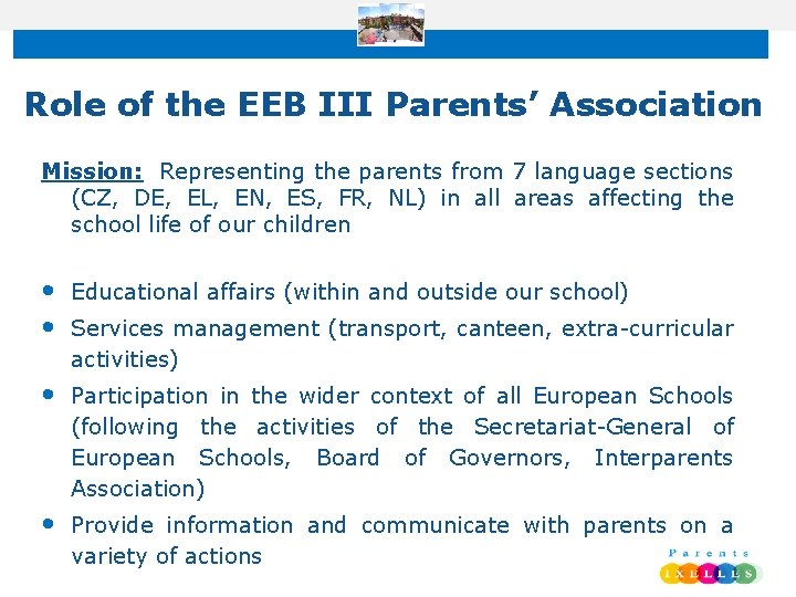 Role of the EEB III Parents’ Association Mission: Representing the parents from 7 language