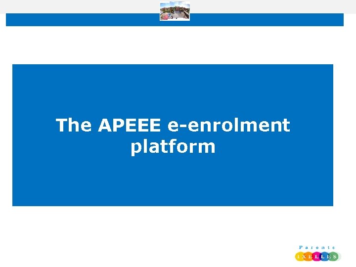 The APEEE e-enrolment platform 