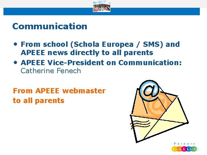 Communication • From school (Schola Europea / SMS) and APEEE news directly to all