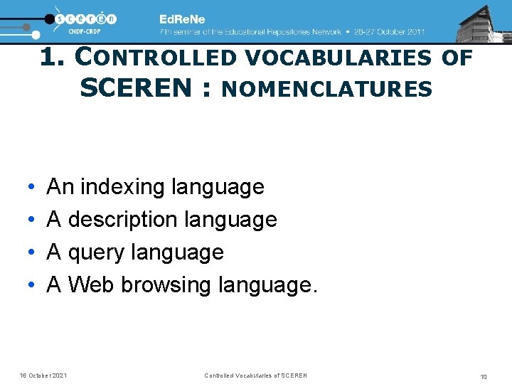 1. CONTROLLED VOCABULARIES OF SCEREN : NOMENCLATURES • • An indexing language A description