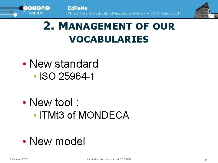 2. MANAGEMENT OF OUR VOCABULARIES • New standard • ISO 25964 -1 • New