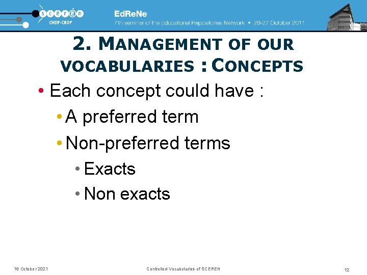 2. MANAGEMENT OF OUR VOCABULARIES : CONCEPTS • Each concept could have : •