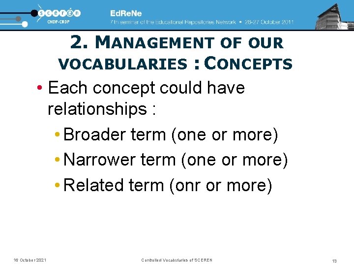 2. MANAGEMENT OF OUR VOCABULARIES : CONCEPTS • Each concept could have relationships :