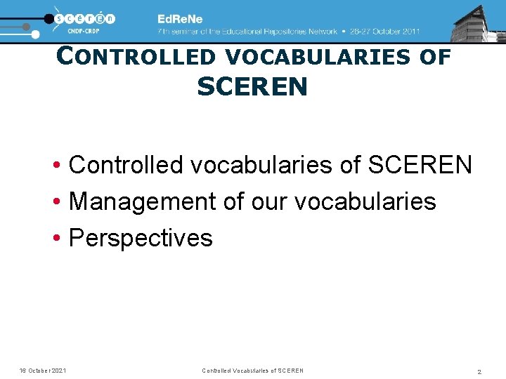 CONTROLLED VOCABULARIES OF SCEREN • Controlled vocabularies of SCEREN • Management of our vocabularies