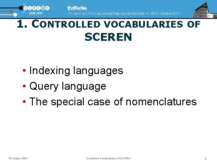 1. CONTROLLED VOCABULARIES OF SCEREN • Indexing languages • Query language • The special