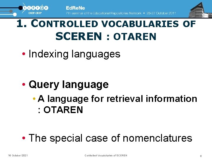 1. CONTROLLED VOCABULARIES OF SCEREN : OTAREN • Indexing languages • Query language •