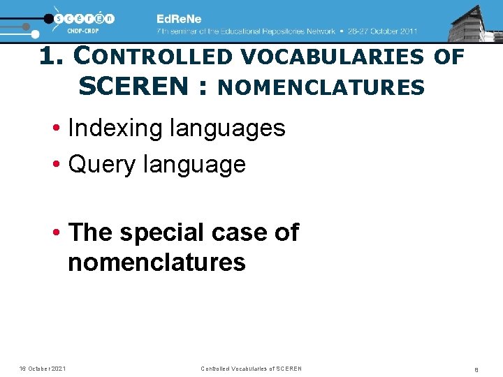 1. CONTROLLED VOCABULARIES OF SCEREN : NOMENCLATURES • Indexing languages • Query language •