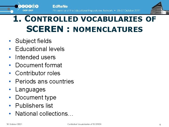 1. CONTROLLED VOCABULARIES OF SCEREN : NOMENCLATURES • • • Subject fields Educational levels